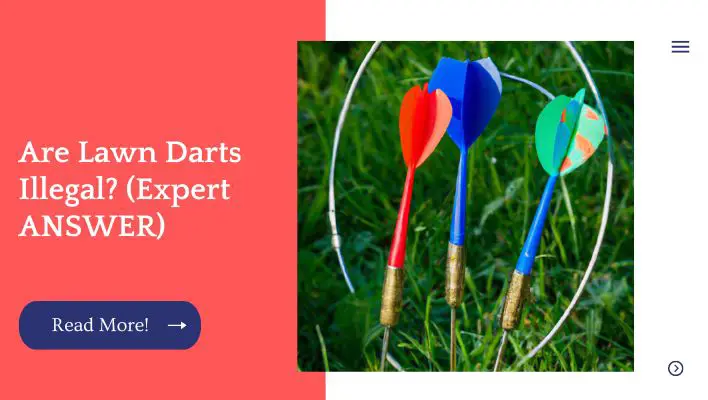 Are Lawn Darts Illegal? (Expert ANSWER)