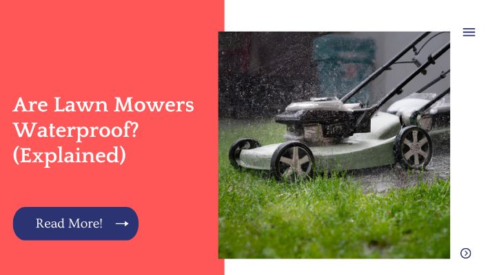 Are Lawn Mowers Waterproof? (Explained)