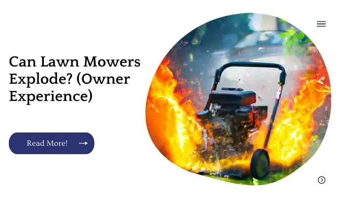 Can Lawn Mowers Explode? (Owner Experience)