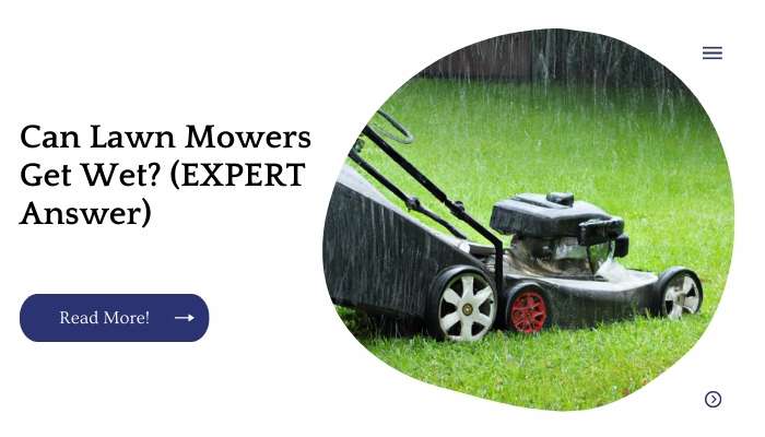 Can Lawn Mowers Get Wet? (EXPERT Answer)