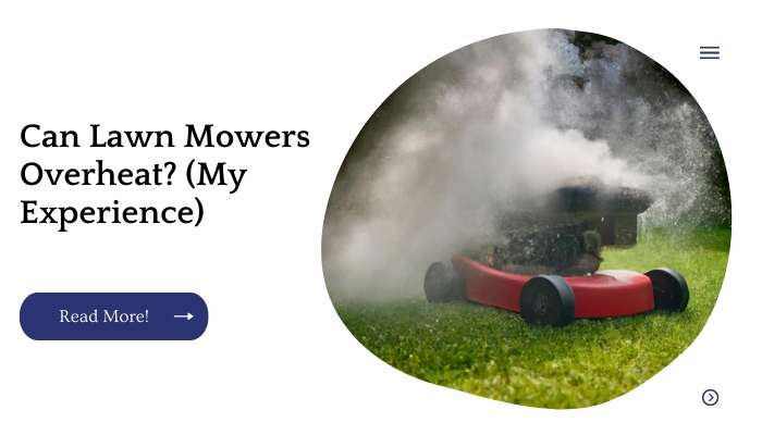 Can Lawn Mowers Overheat? (My Experience)