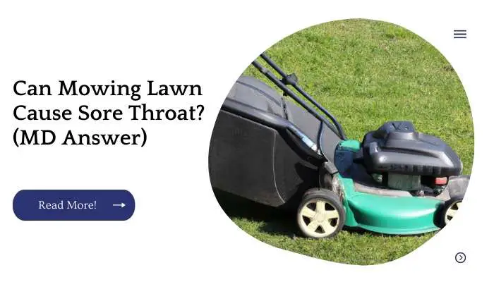 Can Mowing Lawn Cause Sore Throat? (MD Answer)