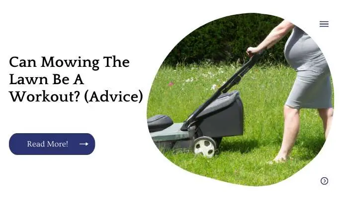 Can Mowing The Lawn Be A Workout? (Advice)