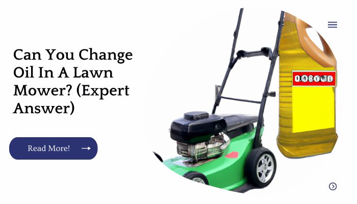 Can You Change Oil In A Lawn Mower? (Expert Answer)