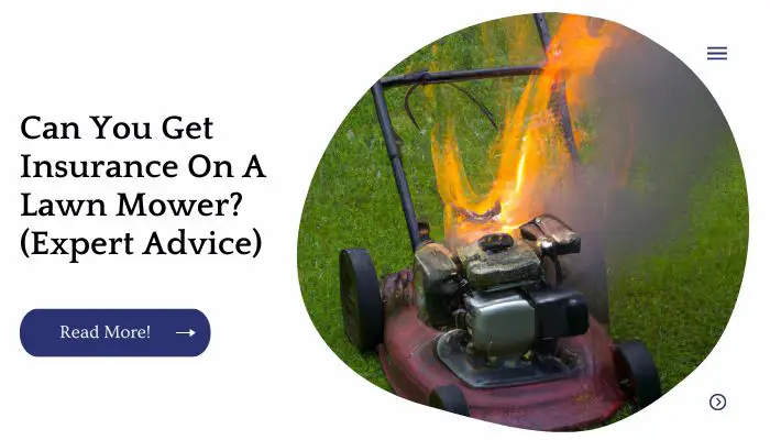 Can You Get Insurance On A Lawn Mower? (Expert Advice)