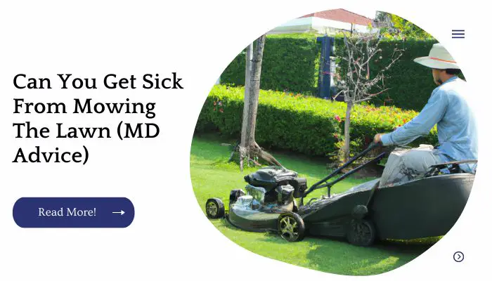 Can You Get Sick From Mowing The Lawn (MD Advice)