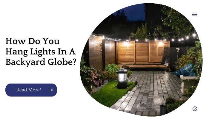 How Do You Hang Lights In A Backyard Globe?