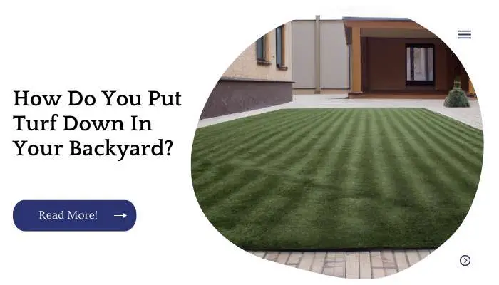 How Do You Put Turf Down In Your Backyard?