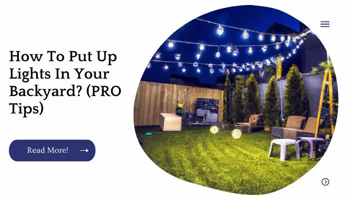 How To Put Up Lights In Your Backyard? (PRO Tips)