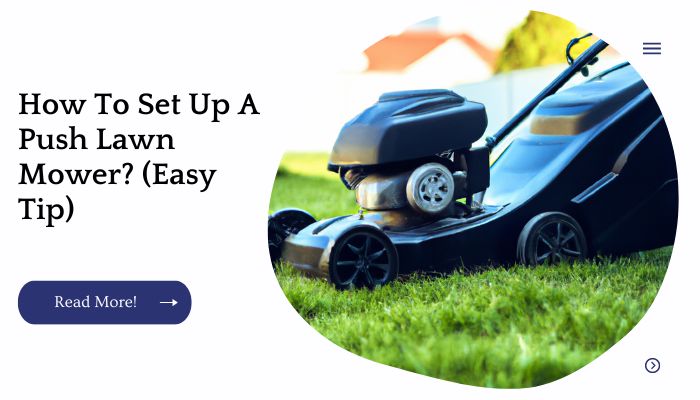 How To Set Up A Push Lawn Mower? (Easy Tip)