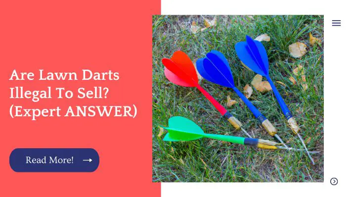 Are Lawn Darts Illegal To Sell? (Expert ANSWER)