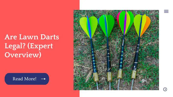 Are Lawn Darts Legal? (Expert Overview)
