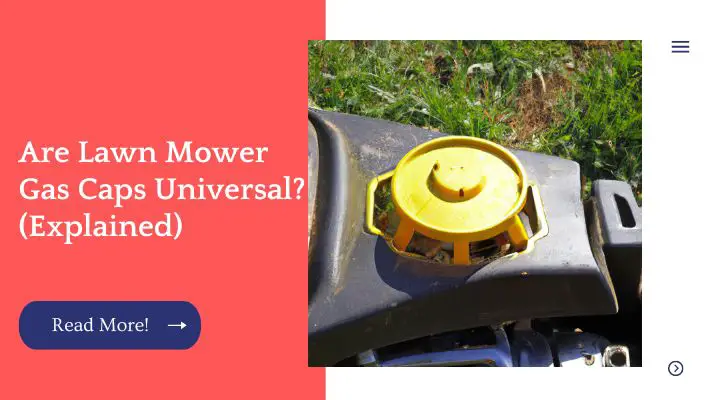 Are Lawn Mower Gas Caps Universal? (Explained)