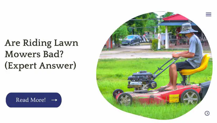 Are Riding Lawn Mowers Bad? (Expert Answer)