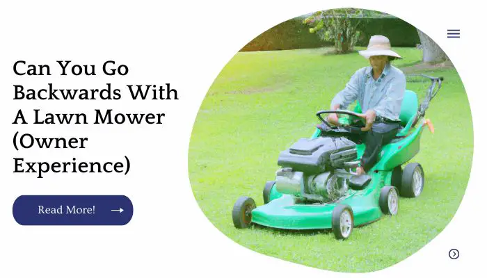 Can You Go Backwards With A Lawn Mower (Owner Experience)
