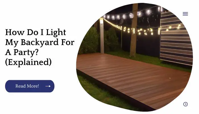 How Do I Light My Backyard For A Party? (Explained)